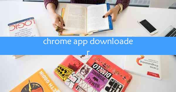 chrome app downloader