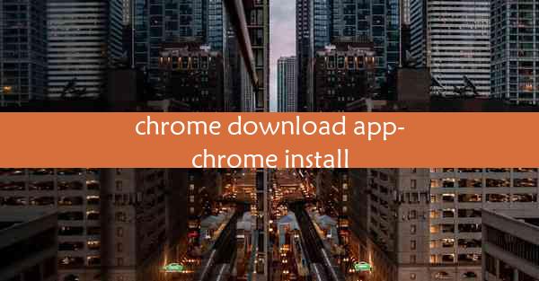 chrome download app-chrome install