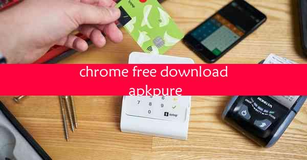 chrome free download apkpure