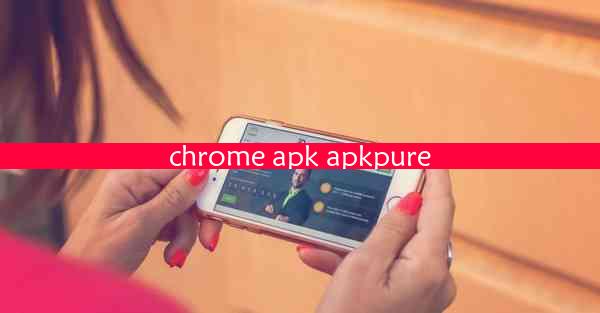 chrome apk apkpure