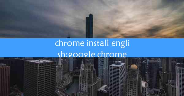 chrome install english;google chrome