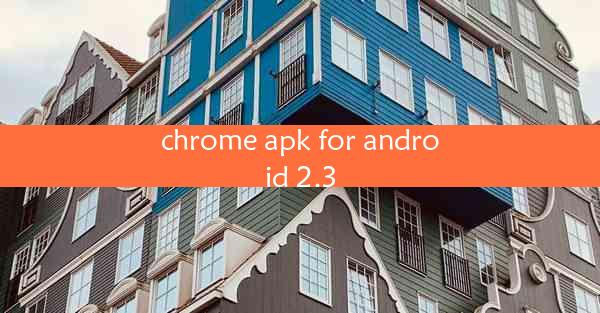 chrome apk for android 2.3