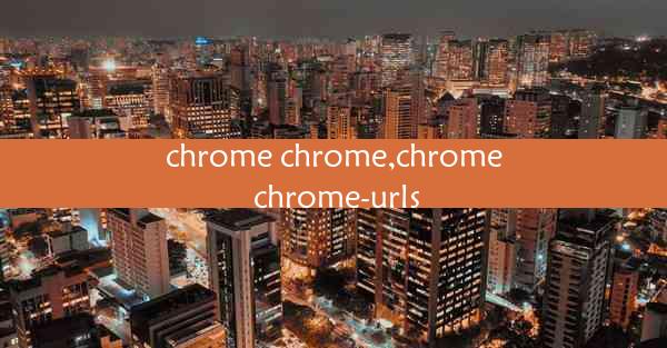 chrome chrome,chrome chrome-urls