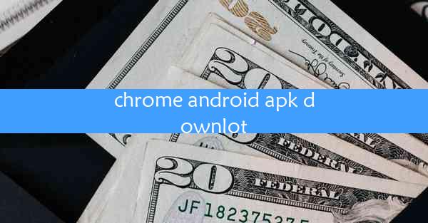 chrome android apk downlot