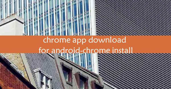 chrome app download for android-chrome install