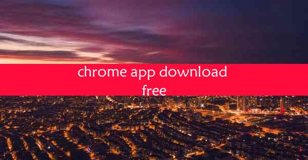 chrome app download free