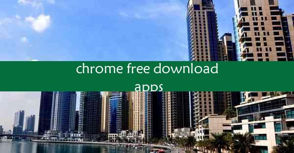 chrome free download apps