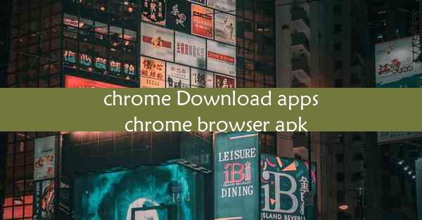 chrome Download apps_chrome browser apk