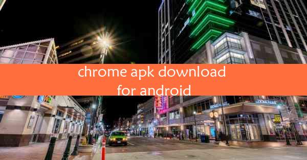 chrome apk download for android