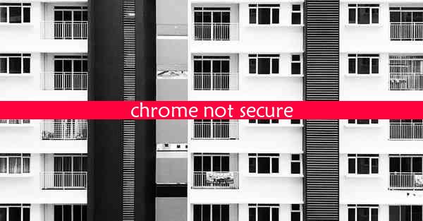 chrome not secure