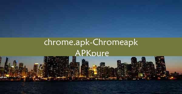 chrome.apk-Chromeapk APKpure