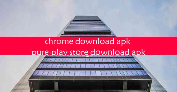 chrome download apk pure-play store download apk