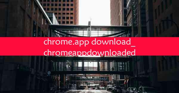 chrome.app download_chromeappdownloaded