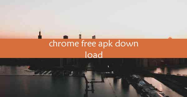 chrome free apk download