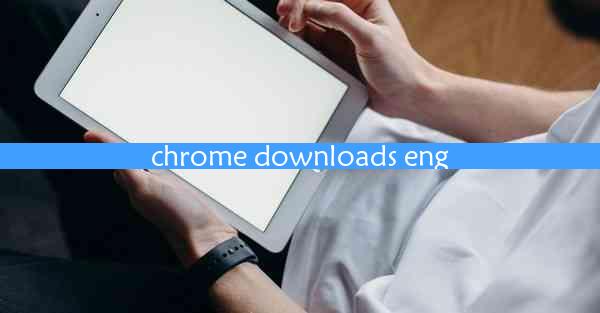 chrome downloads eng