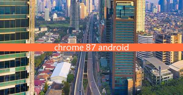 chrome 87 android