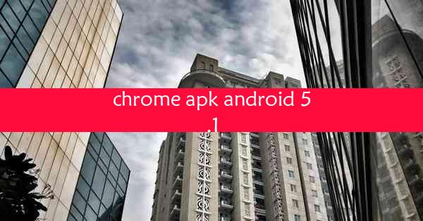 chrome apk android 5.1