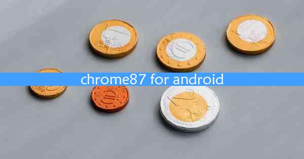 chrome87 for android