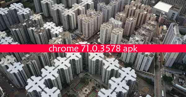 chrome 71.0.3578 apk