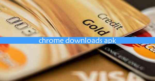 chrome downloads apk