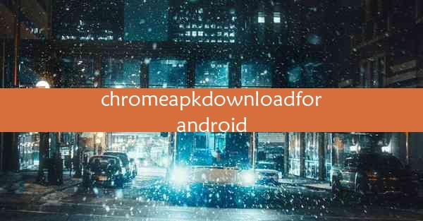 chromeapkdownloadforandroid