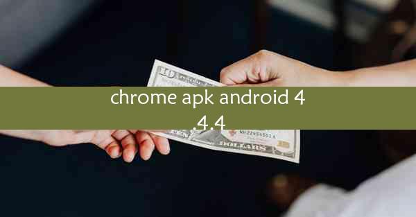 chrome apk android 4.4.4