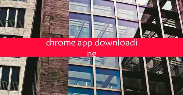 chrome app downloading