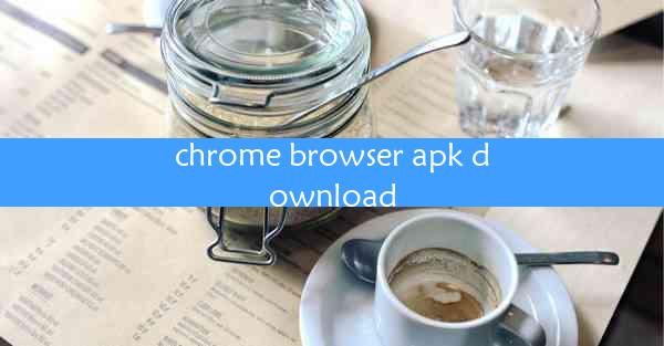 chrome browser apk download