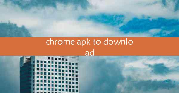 chrome apk to download