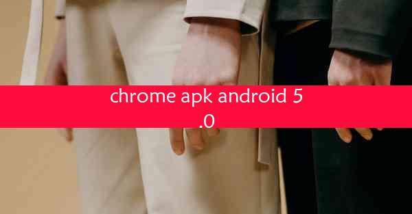 chrome apk android 5.0