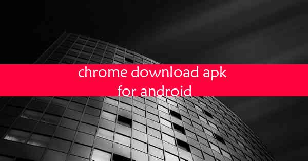 chrome download apk for android